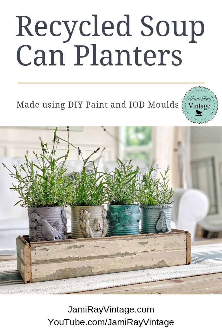 Recycled Soup Can Planters with IOD Molds Jami Ray Vintage