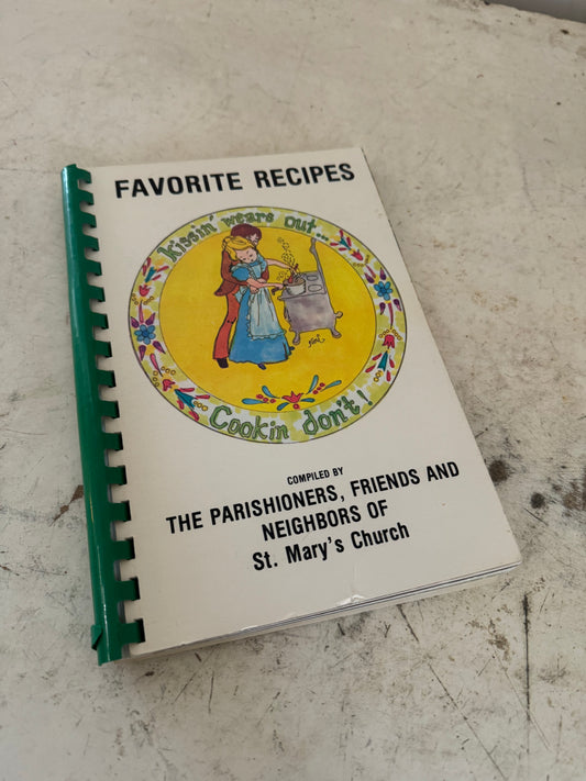 Favorite Recipes “Kissin’ wears out, Cookin’ Don’t” Cookbook