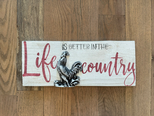 Life is better in the country Sign