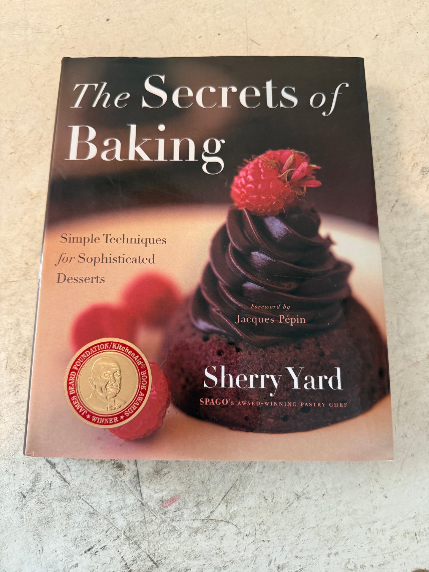 The Secrets of Baking: Simple Techniques for Sophisticated Desserts" by Sherry Yard