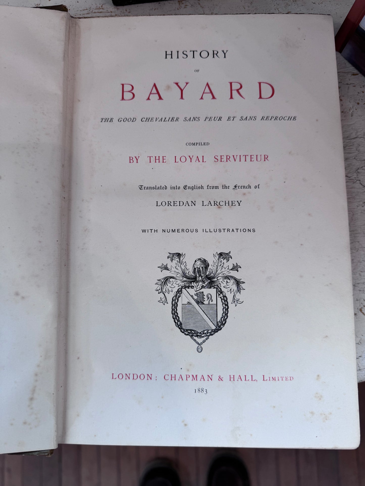 History of Bayard: (Pierre Terrail)The Knight without Fear and Beyond Reproach 1883 by Larchey, Loredan - 1883