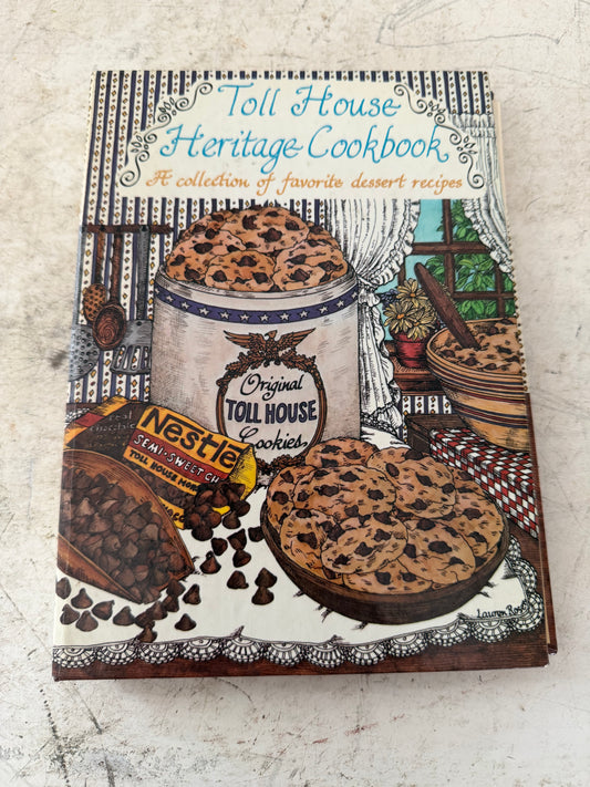 Toll House Heritage Cookbook: A Collection of Favorite Dessert Recipes