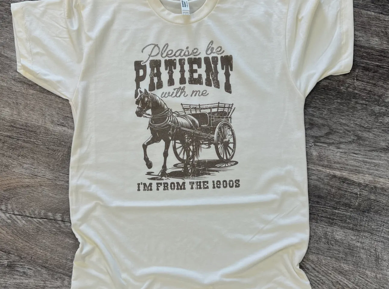 Please Be Patient with Me I’m from the 1900’s T-Shirt