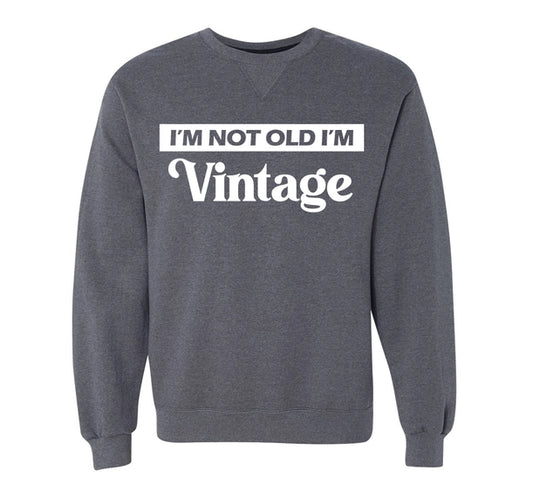 I’m Not Old I’m Vintage Unisex Pullover Sweatshirt