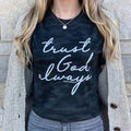 Trust God Always Graphic Tee*