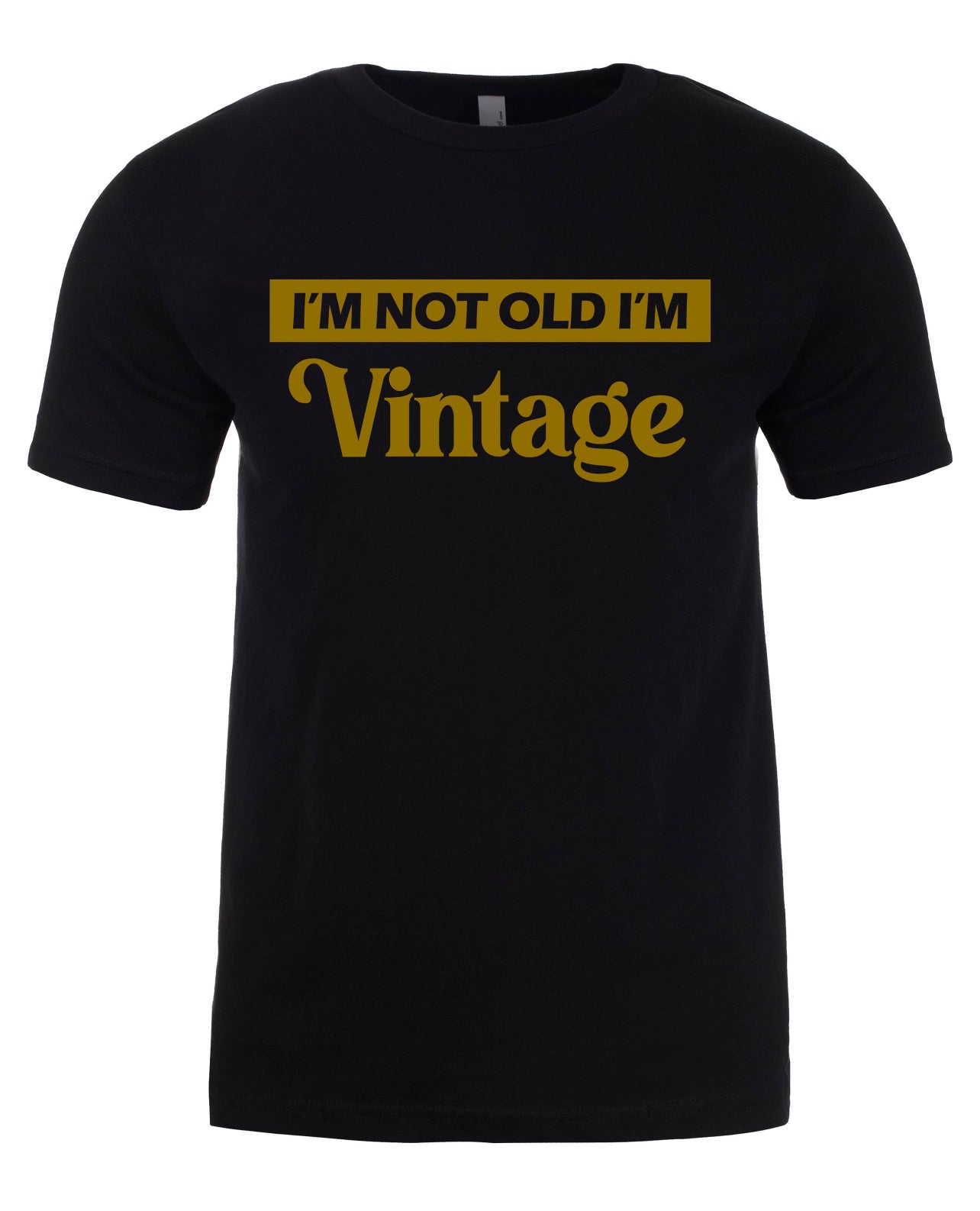 I’m not old I’m Vintage - Graphic Tee
