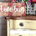 Love Bug | Sweet Pickins Milk Paint Sweet Pickins